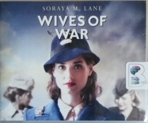Wives of War written by Soraya M. Lane performed by Heather Wilds on CD (Unabridged)